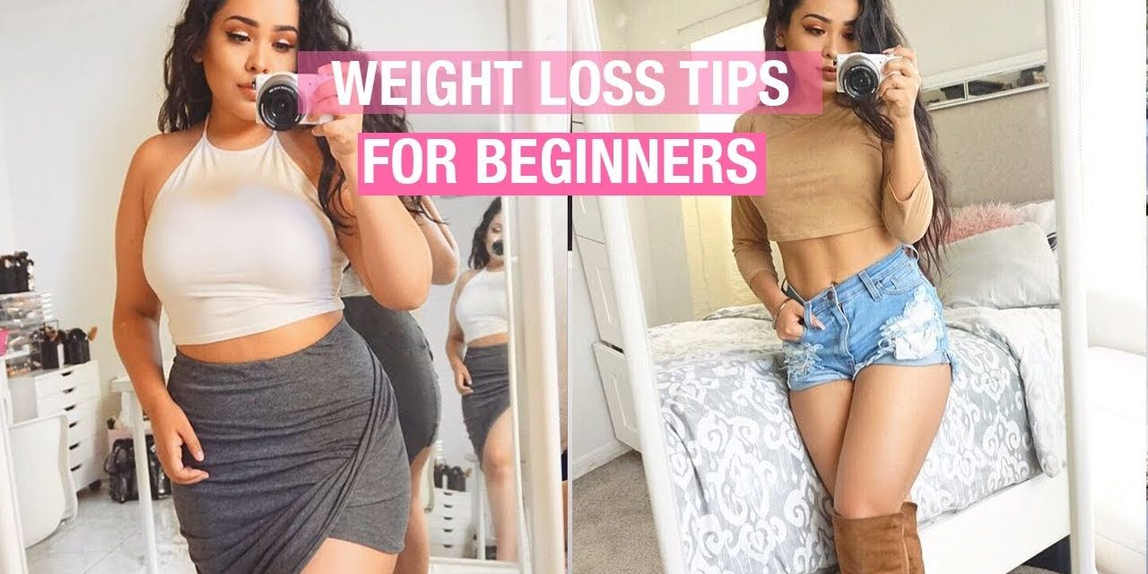 WEIGHT LOSS TIPS FOR BEGINNERS
