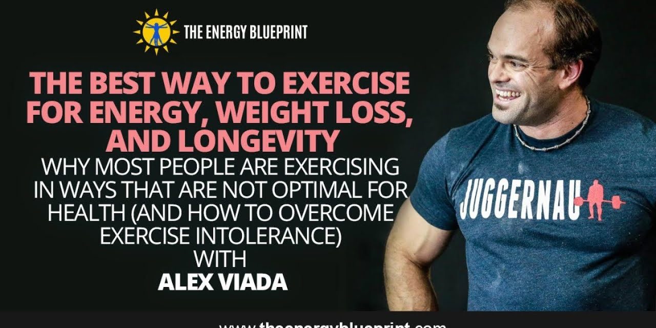Best Way To Exercise For Energy, Weight Loss, Longevity, & Overcome Exercise Intolerance│Alex Viada