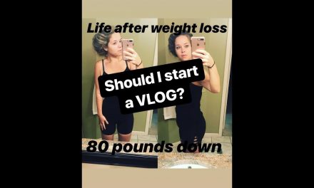 Should I start a VLOG? 80 pounds down. Life after weight loss
